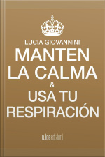 Mantén La Calma Y Usa Tu Respiración