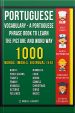 Portuguese Vocabulary - A Portuguese Phrase Book To Learn The Picture And Word Way: 1.000 Words, Imagens And Bilingual Texts To Learn Portuguese Faster