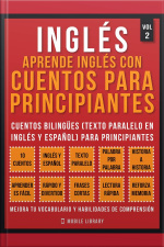 Inglés - Aprende Inglés Con Cuentos Para Principiantes (vol 2): Cuentos Bilingües (texto Paralelo En Inglés Y Español) Para Principiantes