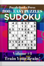 Puzzlebooks Press Sudoku - Volume 4: 800+ Easy Puzzles - Train Your Brain!
