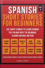 Spanish Short Stories For Beginners (vol 2): More 10 Stories To Learn Spanish The Fun Way With The Bilingual Reading Natural Method