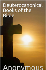 Deuterocanonical Books Of The Bible / Apocrypha