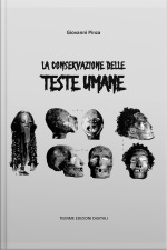 La Conservazione Delle Teste Umane