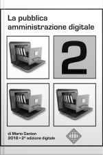 La Pubblica Amministrazione Digitale 2: Dallultimo Piano Triennale 2017/2019 Per Linformatica Nella P.a. Allultimo Correttivo Del Cad Entrato In Vigore Nel 2018. Evoluzione E Aggiornamento Di Una Raccolta Di Appunti Per Gli Operatori Della P.a.