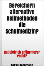 Bereichern Alternative Heilmethoden Die Schulmedizin? : Hat Dietrich Grönemeyer Recht?