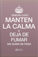 Mantén La Calma Y Deja De Fumar Sin Subir De Peso