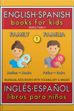 1 - Family (familia) - English Spanish Books For Kids (inglés Español Libros Para Niños): Bilingual Book To Learn Basic Spanish To English Words (livro Bilingüe Con Traducción Del Inglés Al Español Y Inglés Para Principiantes)