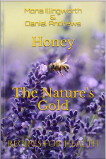 Honey - The Natures Gold (bees Products Series, #1): Recipes For Health