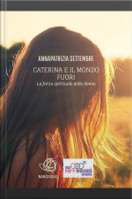 Caterina E Il Mondo Fuori - La Forza Spirituale Delle Donne