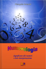 Numerologia - Significato Dei Numeri E Loro Interpretazione