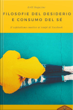 Filosofie Del Desiderio E Consumo Del Sé: Il Capitalismo Emotivo Ai Tempi Di Facebook