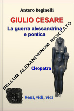 Giulio Cesare. La Guerra Alessandrina E Pontica. Bellum Alexandrinum Riciclato