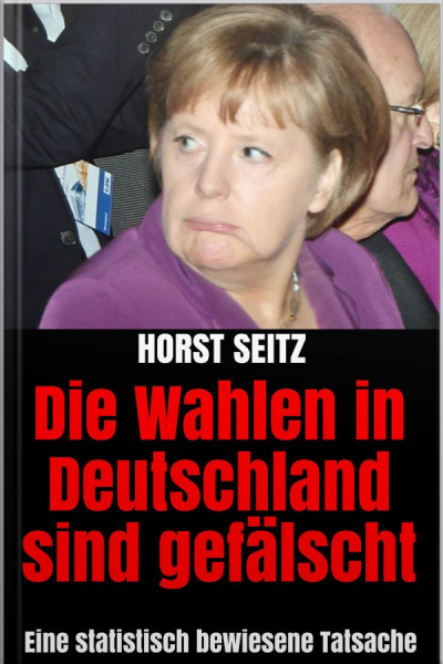 Die Wahlen In Deutschland Sind Gefälscht: Eine Statistisch Bewiesene Tatsache