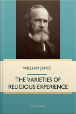 The Varieties Of Religious Experience: A Study In Human Nature