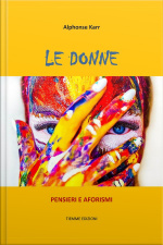 Le Donne: Pensieri E Aforismi