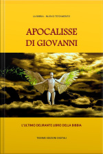 Apocalisse Di Giovanni: Lultimo Delirante Libro Della Bibbia