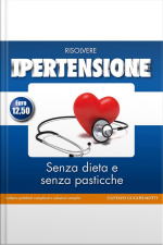 Ipertensione - Senza Dieta E Senza Medicine