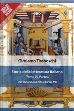 Storia Della Letteratura Italiana Del Cav. Abate Girolamo Tiraboschi – Tomo 6. – Parte 1 : Dallanno Mcccc Fino Allanno Md