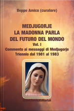 Medjugorje - La Madonna Parla Del Futuro Del Mondo: Commento Ai Messaggi Di Medjugorje - Triennio Dal 1981 Al 1983