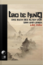Tao Te King. Das Buch Des Alten Vom Sinn Und Leben.