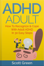 Adhd Adult : How To Recognize  Cope With Adult Adhd In 30 Easy Steps