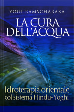 La Cura Dellacqua - Idroterapia Orientale Col Sistema Hindu-yoghi