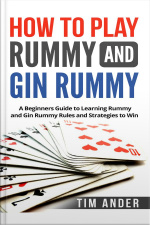 How To Play Rummy And Gin Rummy: A Beginners Guide To Learning Rummy And Gin Rummy Rules And Strategies To Win