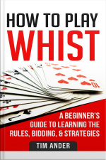 How To Play Whist: A Beginner’s Guide To Learning The Rules, Bidding,  Strategies