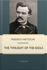 The Twilight Of The Idols: How To Philosophize With The Hammer