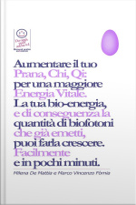 Reiki - Aumentare Il Tuo Prana, Chi, Qi: Per Una Maggiore Energia Vitale. E Bilanciare I Tuoi Chakra.