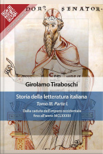 Storia Della Letteratura Italiana Del Cav. Abate Girolamo Tiraboschi – Tomo 3. – Parte 1: Dalla Caduta Dellimpero Occidentale Fino Allanno Mclxxxiii