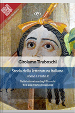 Storia Della Letteratura Italiana Del Cav. Abate Girolamo Tiraboschi – Tomo 1. – Parte 2: Dalla Letteratura Degli Etruschi Fino Alla Morte Di Augusto