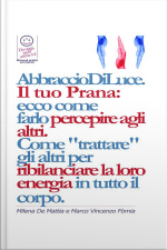 Reiki - Abbraccio Di Luce: Come Dare E Far Percepire La Tua Energia Agli Altri. Come trattare Gli Altri Per Ribilanciare La Loro Energia In. E Bilanciare I Chakra.