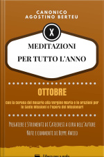 Meditazioni Per Tutto L’anno - Preghiere E Strumenti Di Catechesi A Cura Dell’autore: Ottobre - Con La Corona Del Rosario Alla Vergine Maria E Le Orazioni Per Le Sante Missioni E L’opera Dei Missionari