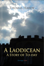 A Laodicean: A Story Of To-day