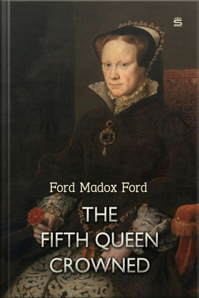 The Fifth Queen Crowned: A Romance