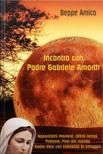 Incontro Con Padre Gabriele Amorth - Apparizioni Mariane, Ultimi Tempi, Profezie, Fine Del Mondo: Audio-libro Con Intervista In Omaggio