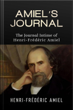 Amiel’s Journal - The Journal Intime Of Henri-frédéric Amiel