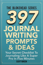 397 Journal Writing Prompts  Ideas : Your Secret Checklist To Journaling Like A Super Pro In Five Minutes