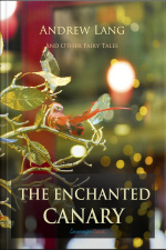 The Enchanted Canary And Other Fairy Tales