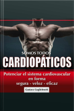 Somos Todos Cardiopáticos: Potenciar El Sistem Cardiovascular