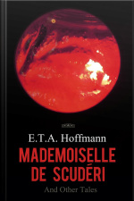 Mademoiselle De Scuderi And Other Tales