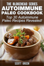 Autoimmune Paleo Cookbook :top 30 Autoimmune Paleo Recipes Revealed!