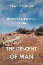 The Descent Of Man: Selection In Relation To Sex
