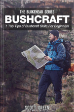 Bushcraft : 7 Top Tips Of Bushcraft Skills For Beginners