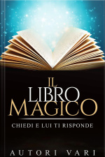 Il Libro Magico - Chiedi E Lui Ti Risponde