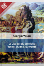 Le Vite Dei Più Eccellenti Pittori, Scultori E Architetti