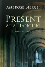 Present At A Hanging And Other Ghost Stories