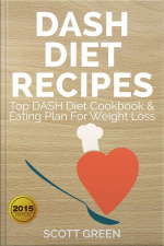 Dash Diet Recipes : Top Dash Diet Cookbook  Eating Plan For Weight Loss