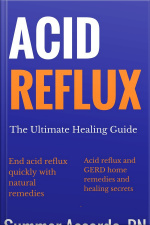 Acid Reflux: The Ultimate Healing Guide